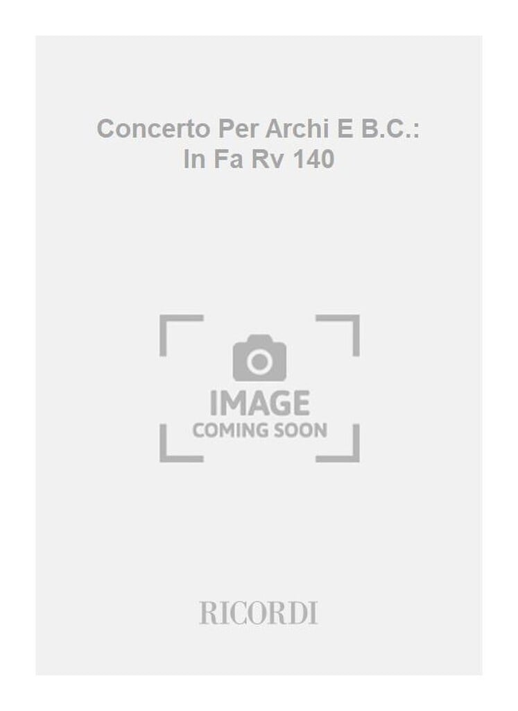 Concerti Per Archi E B.C.: In Fa Rv 140
